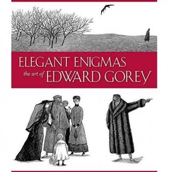 Elegant Enigmas the Art of Edward Gorey