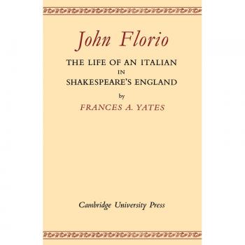Biografía de John Florio: La Vida de un Italiano en la Inglaterra de Shakespeare - Frances A. Yates
