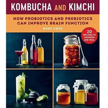 Kombucha and Kimchi: How Probiotics and Prebiotics Can Improve Brain Function