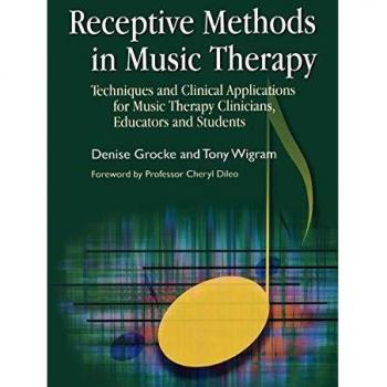 Receptive Methods in Music Therapy: Techniques and Clinical Applications for Music Therapy Clinicians, Educators and Students