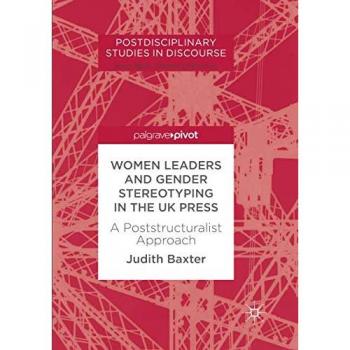 Women Leaders and Gender Stereotyping in the UK Press: A Poststructuralist Approach