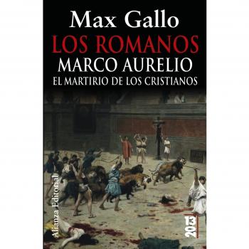 Los romanos: Marco Aurelio: El martirio de los cristianos - Max Gallo