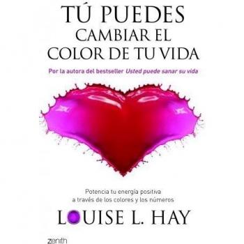 Tú puedes cambiar el color de tu vida: Potencia tu energía positiva a través de los colores y los números