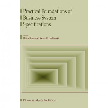 Practical Foundations of Business System Specifications: A Comprehensive Guide to Effective System Design and Implementation