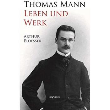 Thomas Mann: Life and Work - Biography