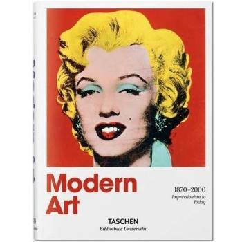 Modern Art. A History from Impressionism to Today: 1870 - 2000: Impressionism to Today
