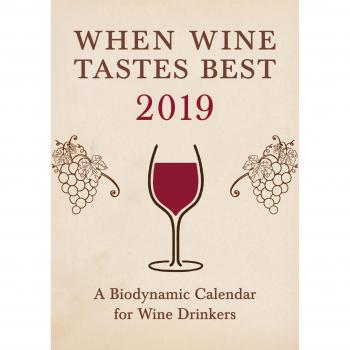 When Wine Tastes Best: A Biodynamic Calendar for Wine Drinkers 2019: 2019