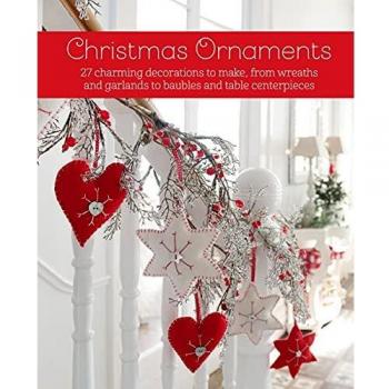 Libro Adornos Navideños: 27 Encantadoras Decoraciones para Hacer, desde Guirnaldas y Coronas hasta Esferas y Centros de Mesa