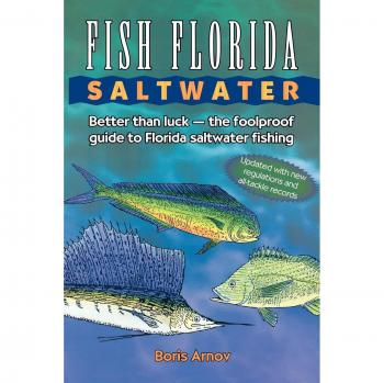Florida Saltwater Fishing Guide: Better Than Luck - Updated Edition by Boris Arnov