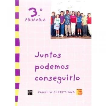 Juntos podemos conseguirlo. 3 Primaria. Claretianos - 9788467505153