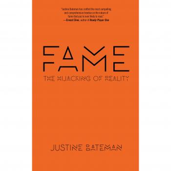 Fame: The Hijacking of Reality
