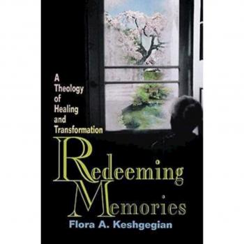 Redeeming Memories: A Theology of Healing and Transformation