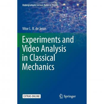 Experiments and Video Analysis in Classical Mechanics