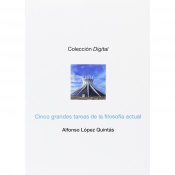 Cinco grandes tareas de la filosofía actual