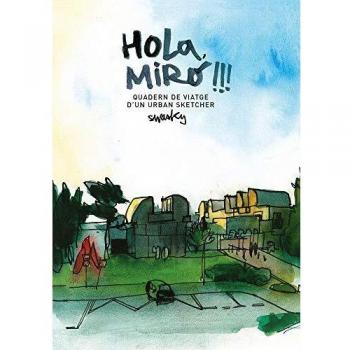 Hola, Miró!!! Quadern de viatge d’un urban sketcher - Swasky