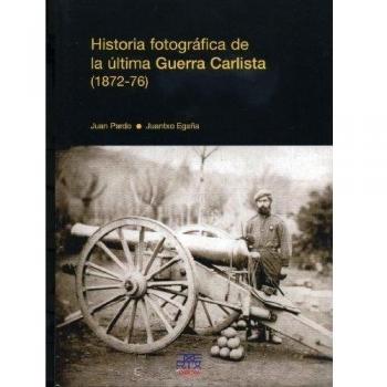 Historia fotográfica de la última Guerra Carlista