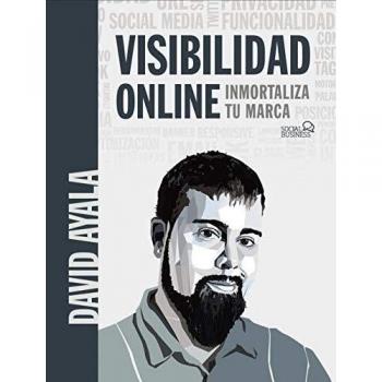 Visibilidad online: Inmortaliza tu marca - David Ayala