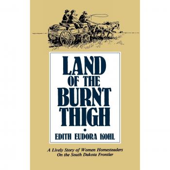 Land of the Burnt Thigh: Lively Story of Women Homesteaders on the South Dakota Frontier