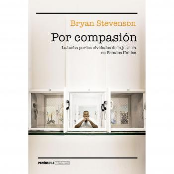 Por compasión: La lucha por los olvidados de la justicia en Estados Unidos - Bryan Stevenson
