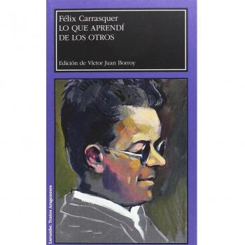 Lo que aprendí de los otros - Félix Carrasquer Launed