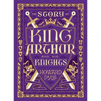 The Story of King Arthur and His Knights
