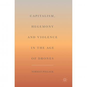 Capitalism, Hegemony and Violence in the Age of Drones