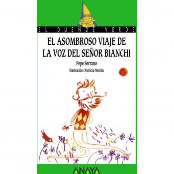 El asombroso viaje de la voz del señor Bianchi - Pepe Serrano