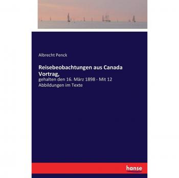 Observaciones de Viaje en Canadá: Conferencia del 16 de marzo de 1898 - Con 12 Ilustraciones en el Texto