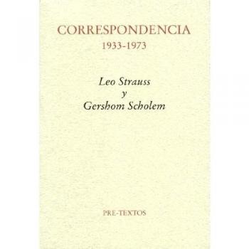 Correspondencia 1933-1973. Leo Strauss y Gershom Scholem - Strauss Lscholem G