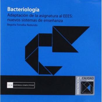 Bacteriología. Adaptación de la asignatura al EEES: nuevos sistemas de enseñanza