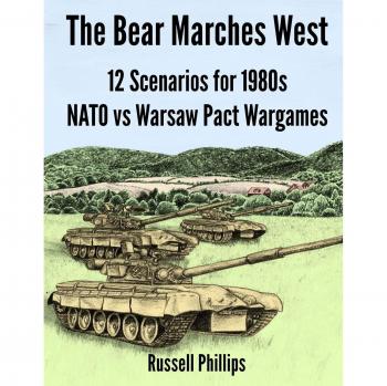 El Oso Marcha al Oeste: 12 Escenarios para Juegos de Guerra NATO vs Pacto de Varsovia de los Años 80 - Edición en Tapa Blanda