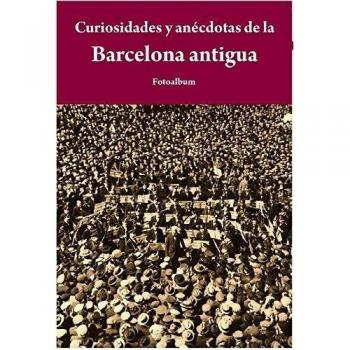 Curiosidades y anécdotas de la Barcelona antigua