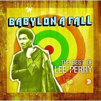Babylon A Fall: The Best Of Lee Perry - Lee Perry