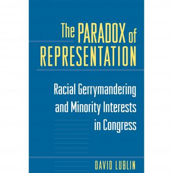 The Paradox of Representation: Racial Gerrymandering and Minority Interests in Congress - Academic Book
