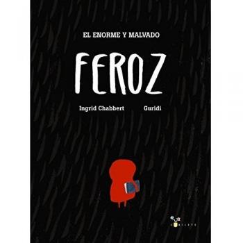 El enorme y malvado Feroz - Ingrid Chabbert