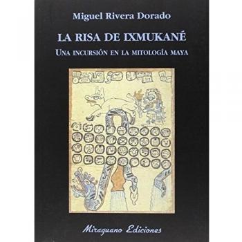 La Risa De Ixmukané. Una Incursión El La Mitología Maya