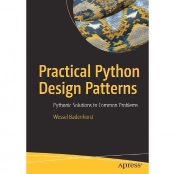 Practical Python Design Patterns: Pythonic Solutions to Common Problems