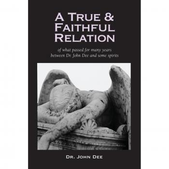 A True and Faithful Relation of What Passed for Many Years Between Dr. John Dee and Some Spirits