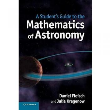 A Student's Guide to the Mathematics of Astronomy