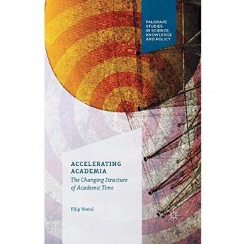 Accelerating Academia: The Changing Structure of Academic Time