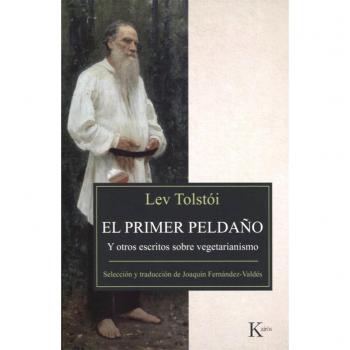 El primer peldaño: Y otros textos sobre vegetarianismo - Lev Tolstói