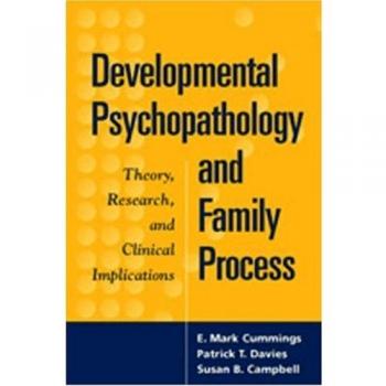 Developmental Psychopathology and Family Process: Theory, Research, and Clinical Implications