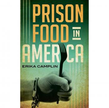 Prison Food in America: A Culinary Exploration of Incarceration Cuisine