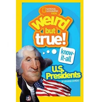 Weird But True Know-It-All: U.S. Presidents
