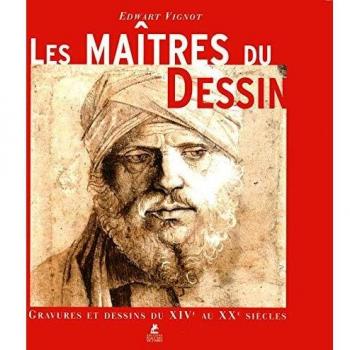 Les maîtres du dessin: Gravures et dessins du XIVe au XXe siècles