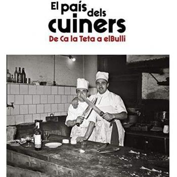 El País Dels Cuiners. De Ca La Teta A Elbulli