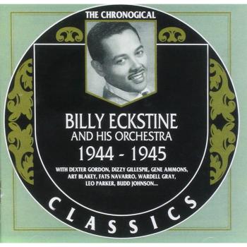 Billy Eckstine Classics: 1944-1945 Collection