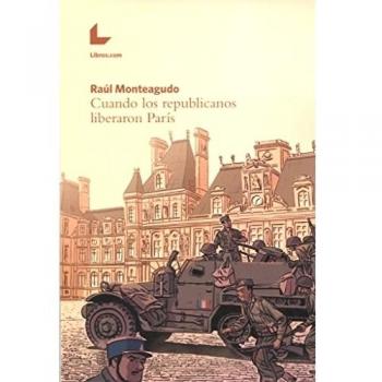 CUANDO LOS REPUBLICANOS LIBERARON PARÍS