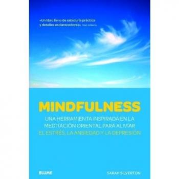 Mindfulness: Una Herramienta Inspirada en la Meditacion Oriental Para Aliviar el Estres, la Ansiedad y la Depresion