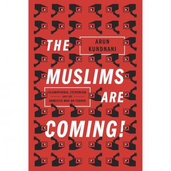The Muslims are Coming! : Islamophobia, Extremism, and the Domestic War on Terror